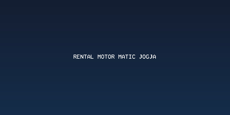 Mengapa Memilih Rental Motor Matic untuk Petualangan di Jogja?