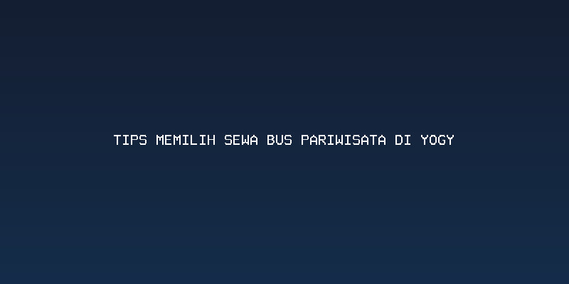 Memeriksa Legalitas dan Keamanan Armada Bus